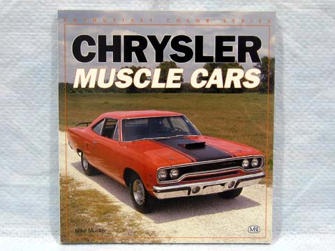 Chrysler Muscle Cars-Road Runner, Hemi Cuda, Challenger, Chrysler 300 - all of Chrysler's fabulous muscle cars are featured in full-color phots that capture the speed, power, and performance of America's favorite street warriors.  From the Belvedere's, Super Bee's, and Chargers in America's back yards to their famous supercharged namesakes on the drag strips, they're all here in clear color shots.  Paperback - 96 pages.