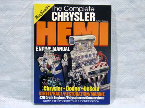 The Complete Chrysler Hemi Engine Manual-Everything from in-depth build-ups to the latest in fuel injection adaptations is offered in this manual.  The author masterfully details street, race, marine, blown, and naturally aspirated engines for Chrysler, Dodge, and DeSoto.  It contains complete identification and specifications for all models, plus Polyspheres, the new 426 crate motors, and conversions.  Paperback - 196 pages.